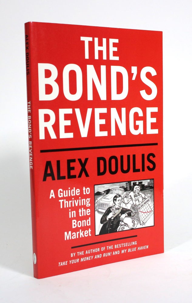 Item #009877 The Bond's Revenge: A Guide to Thriving in the Bond Market. Alex Doulis.