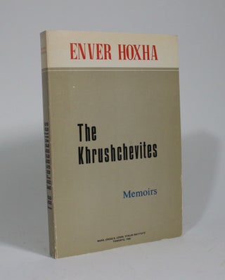 Item #009882 The Khrushchevites: Memoirs. Enver Hoxha