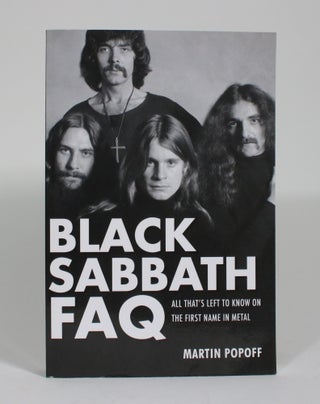 Item #009895 Black Sabbath FAQ: All That's Left to Know on the First Name in Metal. Martin Popoff