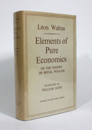 Item #009930 Elements of Pure Economics, or the Theory of Social Wealth. Leon Walras, William Jaffe