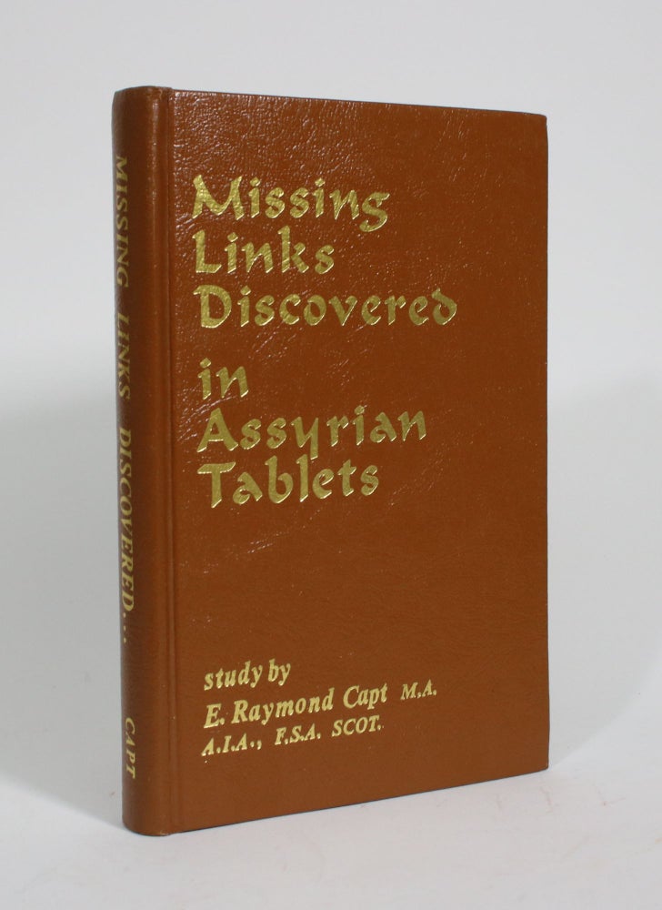 Item #009937 Missing Links Discovered in Assyrian Tablets: Study of Assyrian Tables that Reveal the State of the Lost Tribes of Israel. E. Raymond.