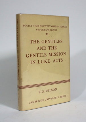 Item #009938 The Gentiles and the Gentile Mission in Luke - Acts. Stephen G. Wilson