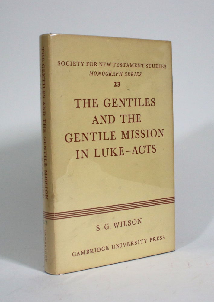 Item #009938 The Gentiles and the Gentile Mission in Luke - Acts. Stephen G. Wilson.