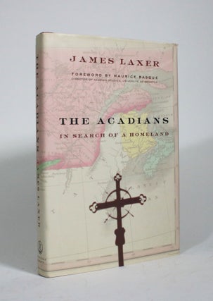 Item #009951 The Acadians: In Search of a Homeland. James Laxer