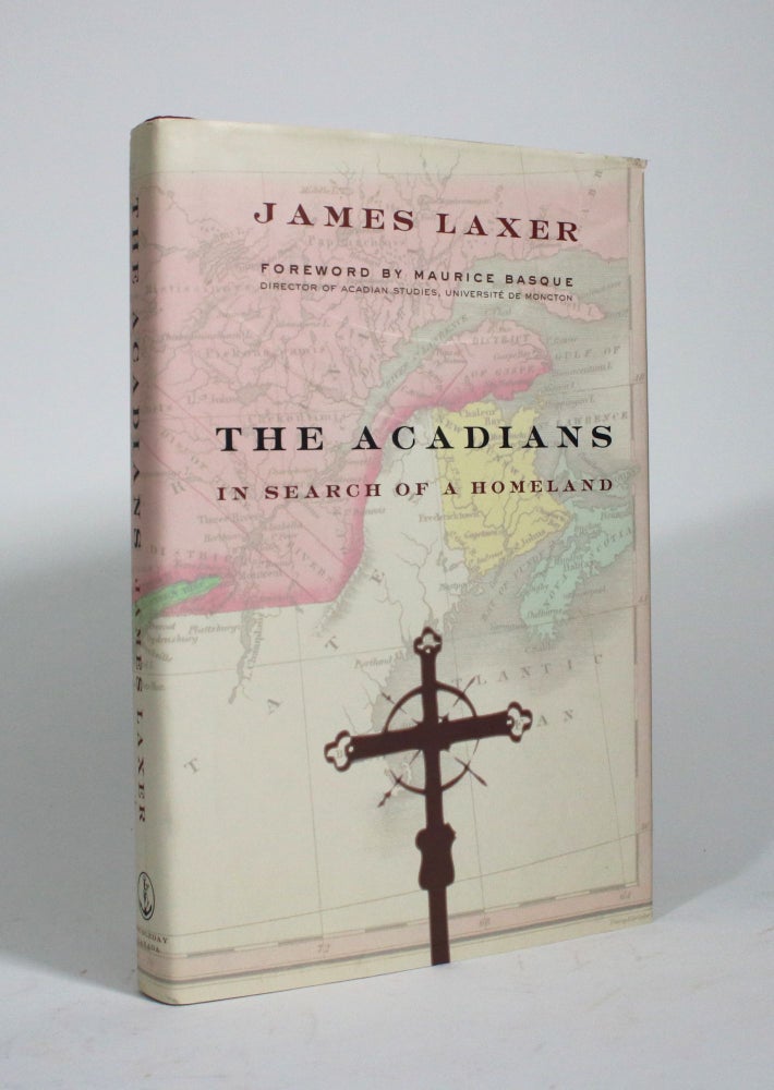 Item #009951 The Acadians: In Search of a Homeland. James Laxer.
