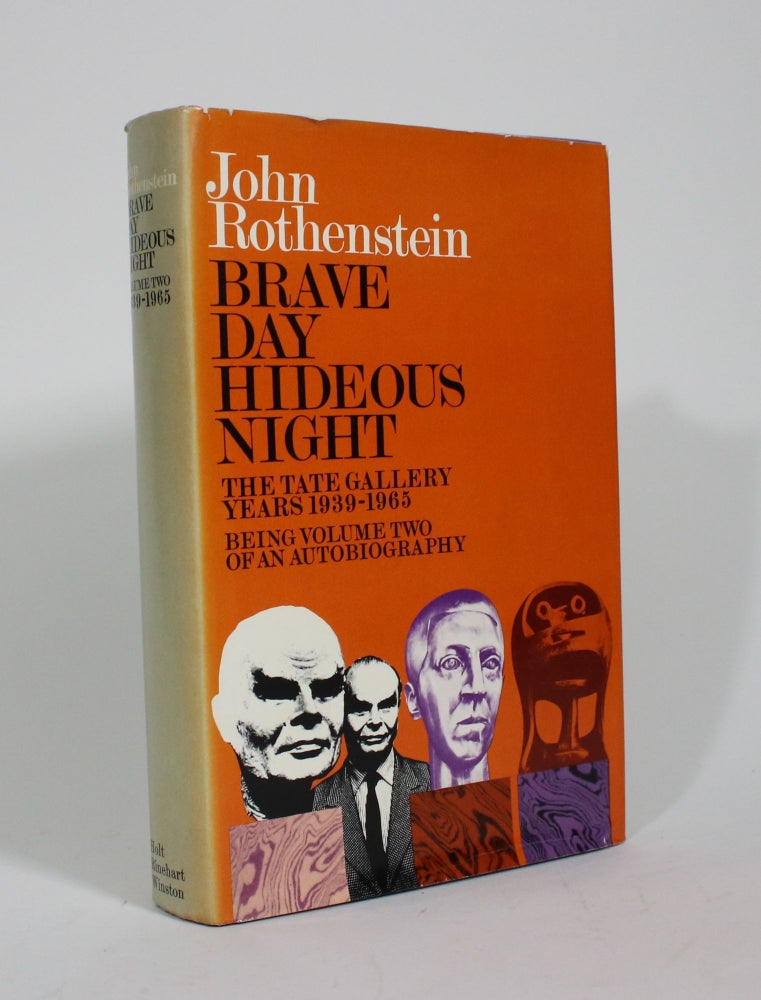 Item #009954 Brave Day, Hideous Night: The Tate Gallery Years 1939-1965, Being Volume Two of an Autobiography. John Rothenstein.