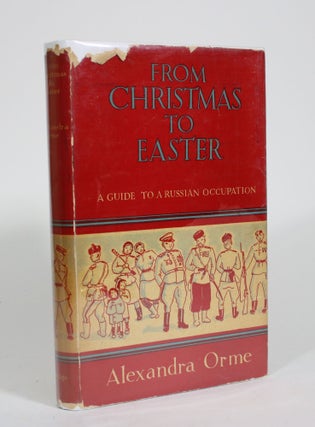 Item #009962 From Christmas to Easter: A Guide to Russian Occupation. Alexandra Orme