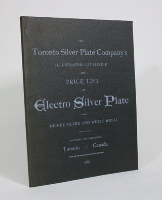 Item #009963 The Toronto Silver Plate Company's Illustrated Catalogue and Price List of Electro...