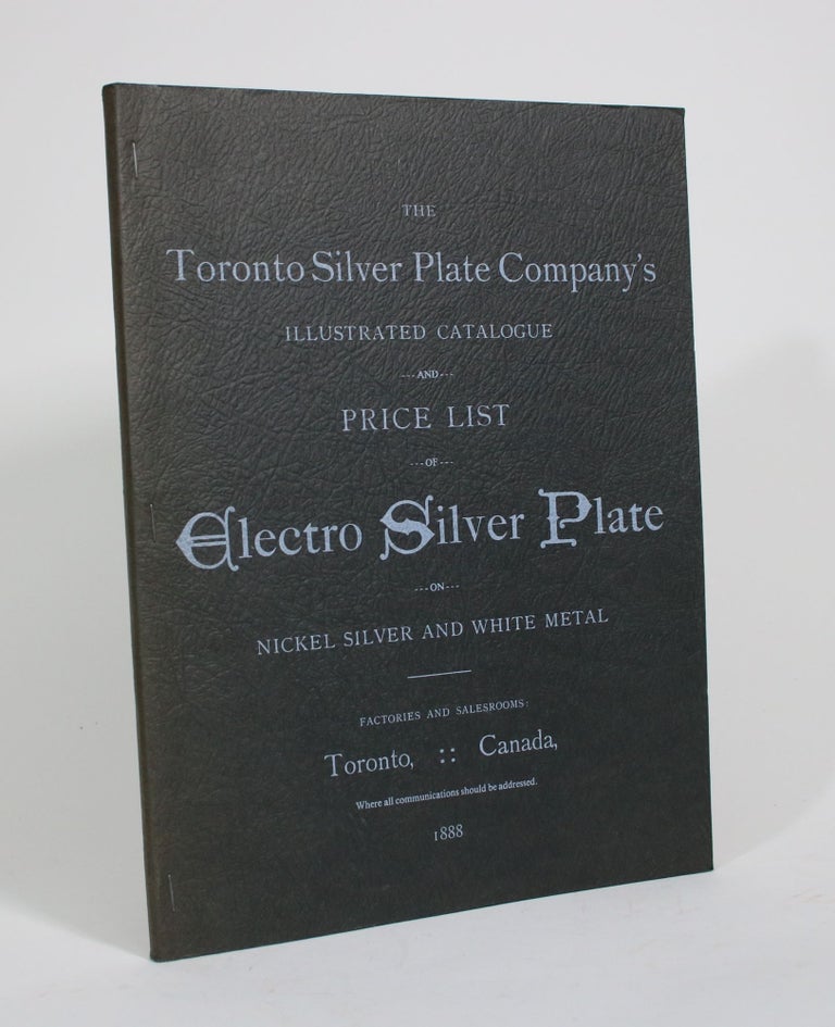 Item #009963 The Toronto Silver Plate Company's Illustrated Catalogue and Price List of Electro Silver Plate on Nickel, Silver and White Metal