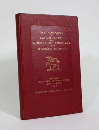 Item #009975 The Romance of Exploration and Emergency First-Aid from Stanley to Byrd: Chicago...