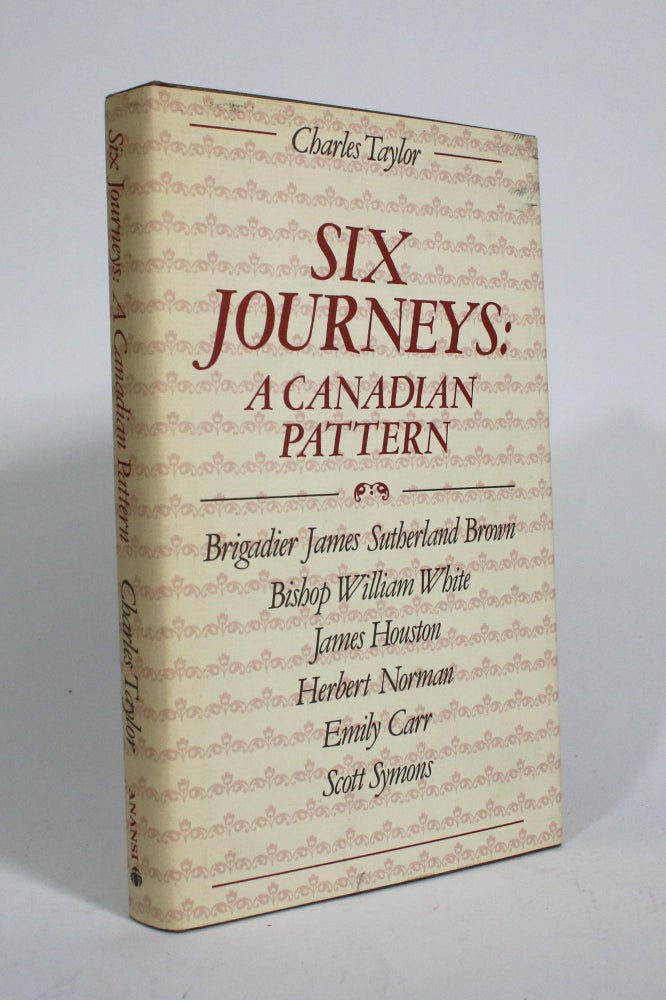 Item #009980 Six Journeys: A Canadian Pattern. Charles Taylor.