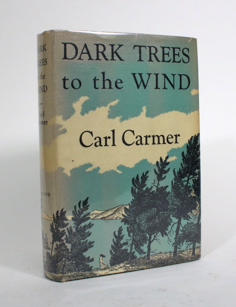 Item #009986 Dark Trees to the Wind. Carl Carmer.