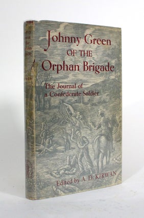Item #009989 Johnny Green of the Orphan Brigade: The Journal of a Confederate Soldier. John W....