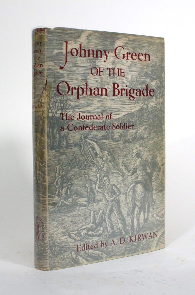 Item #009989 Johnny Green of the Orphan Brigade: The Journal of a Confederate Soldier. John W. Green, A. D. Kirwan.