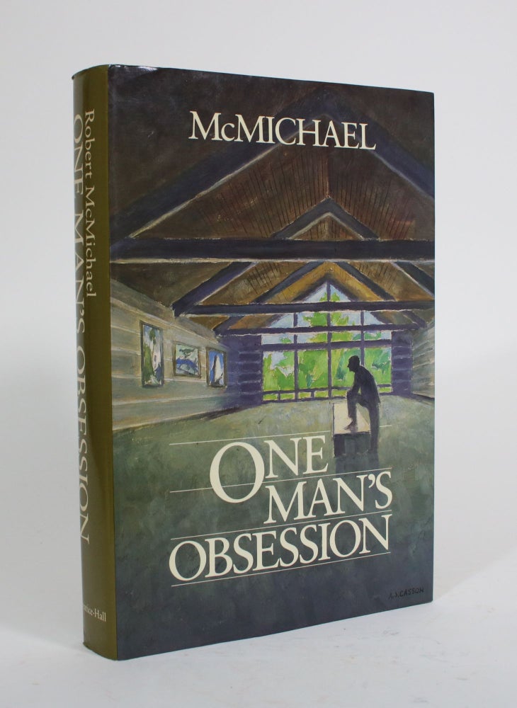 Item #010014 One Man's Obsession. Robert McMichael.
