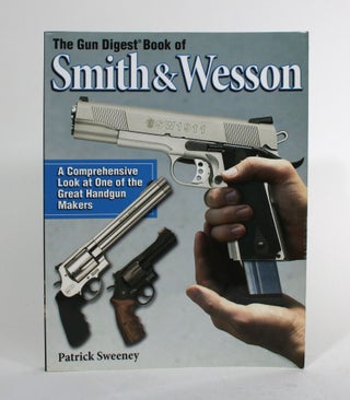 Item #010021 The Gun Digest Book of Smith & Wesson. Patrick Sweeney