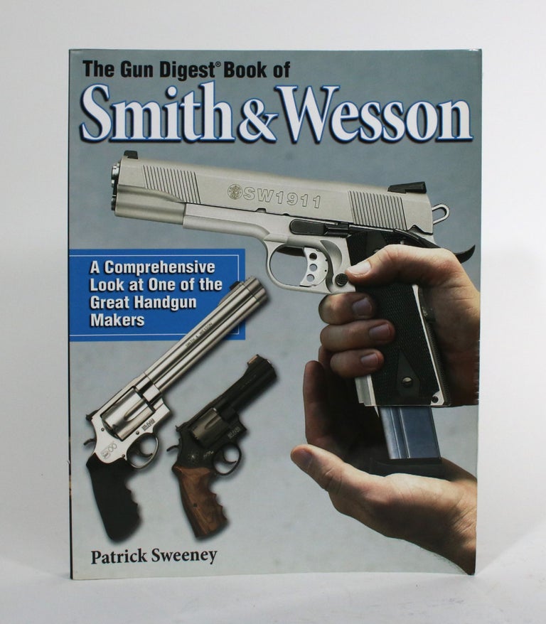 Item #010021 The Gun Digest Book of Smith & Wesson. Patrick Sweeney.