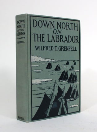 Item #010034 Down North on the Labrador. Wilfred T. Grenfell