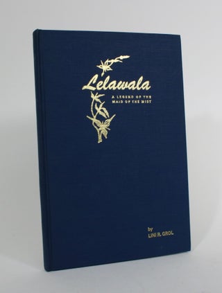 Item #010045 Lelawala: A Legend of the Maid of the Mist. Lini R. Grol