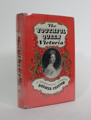 Item #010046 The Youthful Queen Victoria: A Discursive Narrative. Dormer Creston