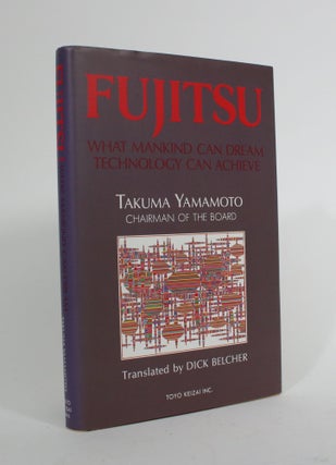 Item #010052 Fujitsu: What Mankind Can Dream, Technology Can Achieve. Takuma Yamamoto