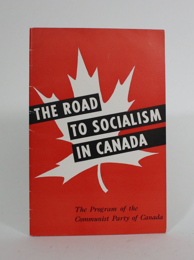 Item #010055 The Road to Socialism in Canada. Communist Party of Canada.