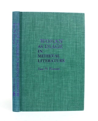 Item #010056 Woman as Image in Medieval Literature, From the Twelfth Century to Dante. Joan M....