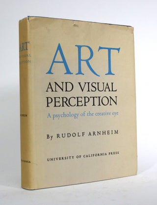 Item #010058 Art and Visual Perception: A Psychology of the Creative Eye. Rudolf Arnheim
