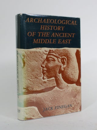 Item #010069 Archaeological History of the Ancient Middle East. Jack Finegan