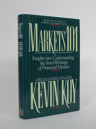 Item #010073 Markets 101: Insights into Understanding the Inner Workings of Financial Markets....