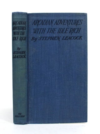 Item #010079 Arcadian Adventures With the Idle Rich. Stephen Leacock