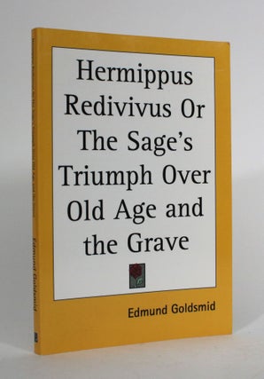 Item #010089 Hermippus Redivivus, Or The Sage's Triumph Over Old Age and the Grave. Edmund Goldsmid