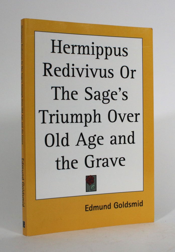 Item #010089 Hermippus Redivivus, Or The Sage's Triumph Over Old Age and the Grave. Edmund Goldsmid.