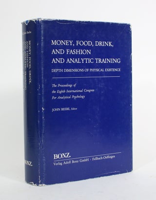 Item #010096 Money, Food, Drink, and Fashion and Analytic Training: Depth Dimensions of Physical...