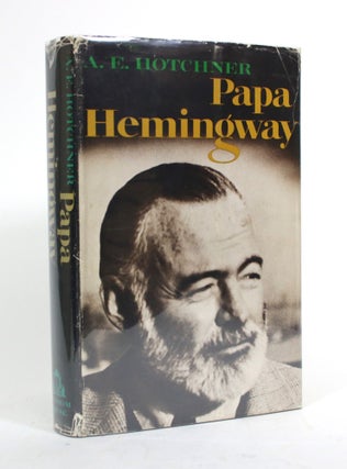 Item #010099 Papa Hemingway: A Personal Memoir. A. E. Hotchner