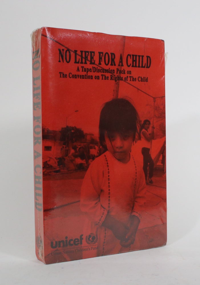Item #010115 No Life for a Child: A Tape/Discussion Pack on The Convention on the Rights of the Child. United Nations Children's Fund, Heather Jarvis, text.