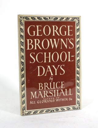 Item #010154 George Brown's School-Days. Bruce Marshall