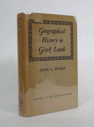 Item #010155 Geographical History in Greek Lands. John L. Myres