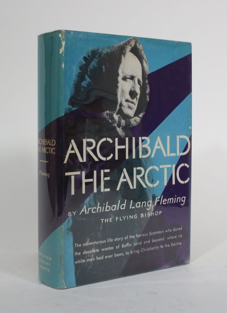 Item #010156 Archibald the Arctic. Archibald Lang Fleming.