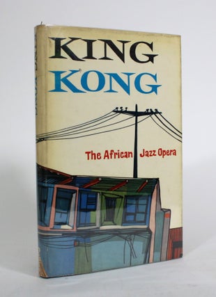 Item #010160 King Kong: An African Jazz Opera. Harry Bloom, Pat Williams, Book, lyrics