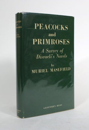 Item #010163 Peacock's and Primroses: A Survey of Disraeli's Novels. Muriel Masefield