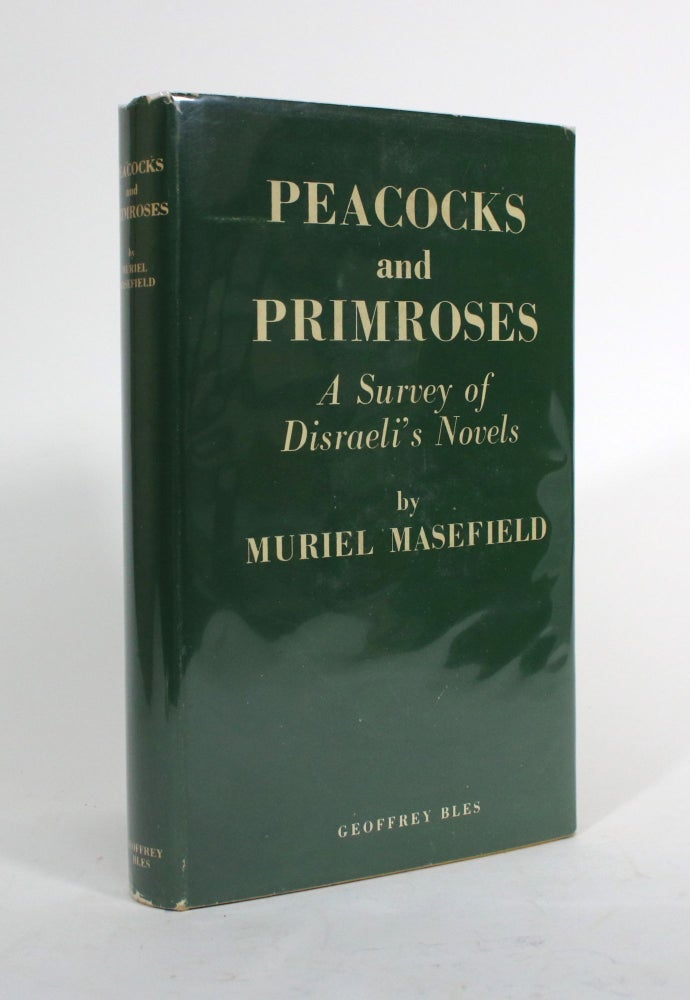 Item #010163 Peacock's and Primroses: A Survey of Disraeli's Novels. Muriel Masefield.