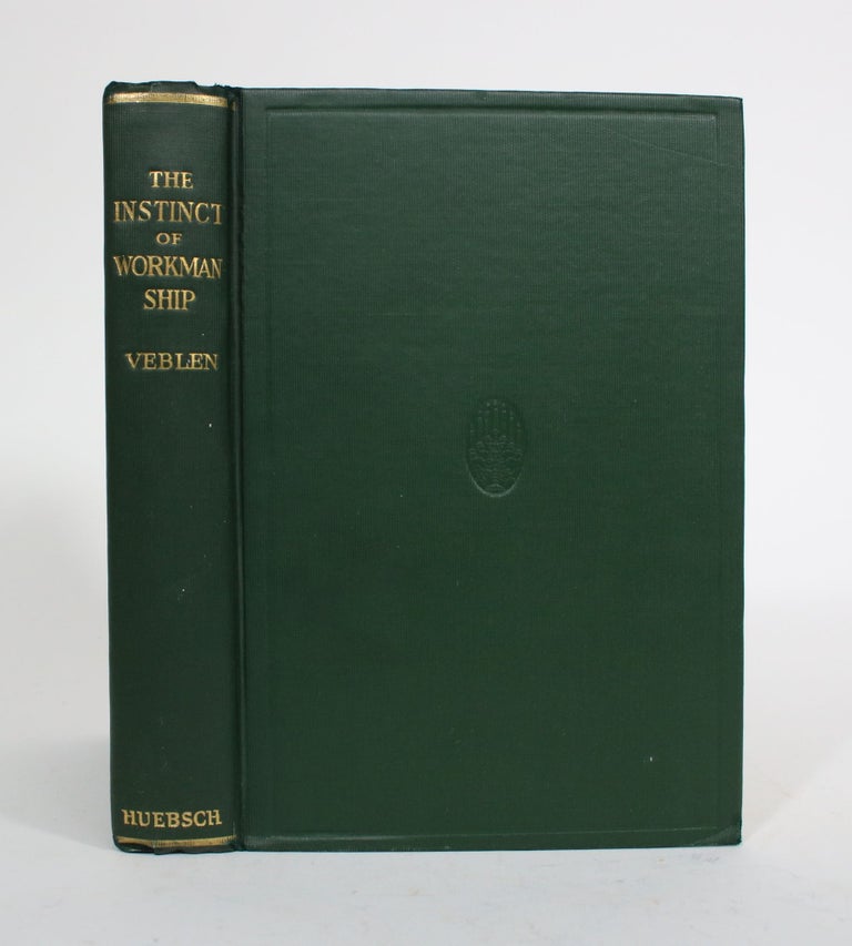 Item #010169 The Instinct of Workmanship and the State of the Industrial Arts. Thorstein Veblen.
