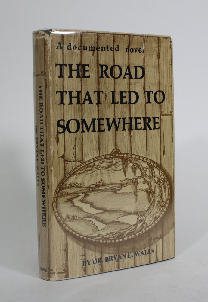 Item #010176 The Road That Led to Somewhere. Dr. Bryan E. Walls.