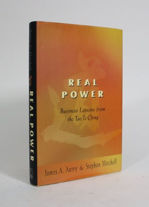 Item #010180 Real Power: Business Lessons from the Tao te Ching. James A. Autry, Stephen Mitchell
