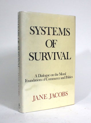Item #010181 Systems of Survival: A Dialogue on the Moral Foundations of Commerce and Politics....