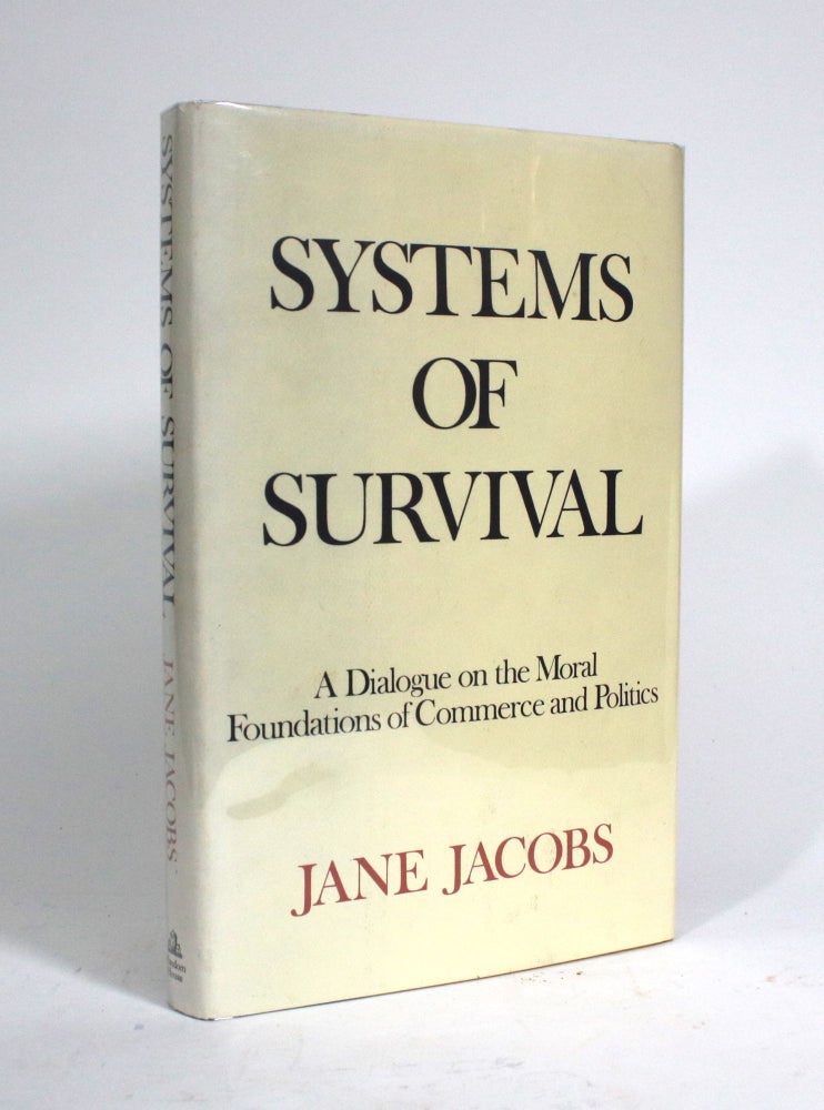 Item #010181 Systems of Survival: A Dialogue on the Moral Foundations of Commerce and Politics. Jane Jacobs.
