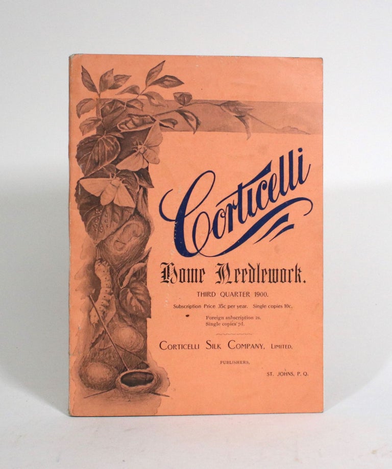 Item #010194 Corticelli Home Needlework, Vol. II, No. 3: Third Quarter 1900. Limited Corticelli Silk Company.