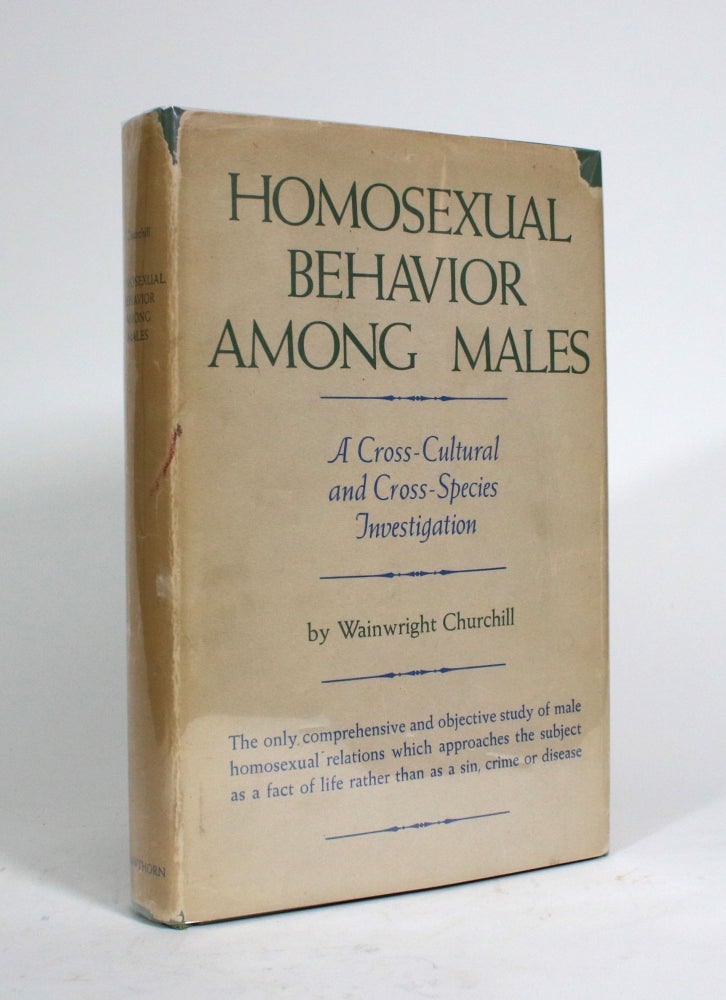 Item #010197 Homosexual Behavior Among Males: A Cross-Cultural and Cross-Species Investigation. Wainright Churchill.