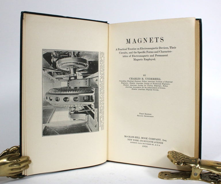Item #010210 Magnets: A Practical Treatise on Electromagnetic Devices, Their Circuits, and the Specific Forms and Characteristics of Electromagnets and Permanent Magnets Employed. Charles R. Underhill.